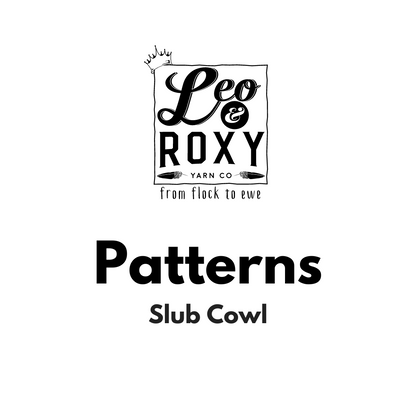Slub Cowl - Leo & Roxy Yarn Co. Pattern